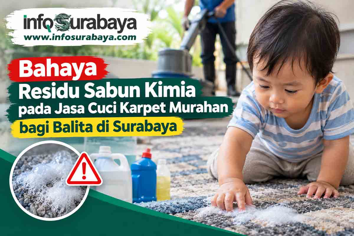 Bahaya Residu Sabun Kimia pada Jasa Cuci Karpet Murahan bagi Balita di Surabaya