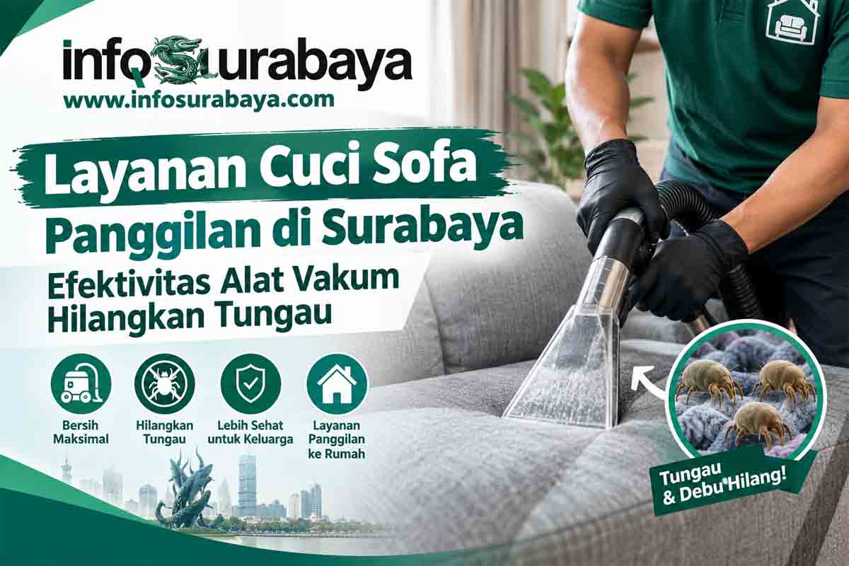 Layanan Cuci Sofa Panggilan Surabaya Serta Efektivitas Alat Vakum Hilangkan Tungau