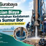 Rincian Biaya Penambahan Kedalaman Pipa Sumur Bor di Kawasan Kenjeran Surabaya